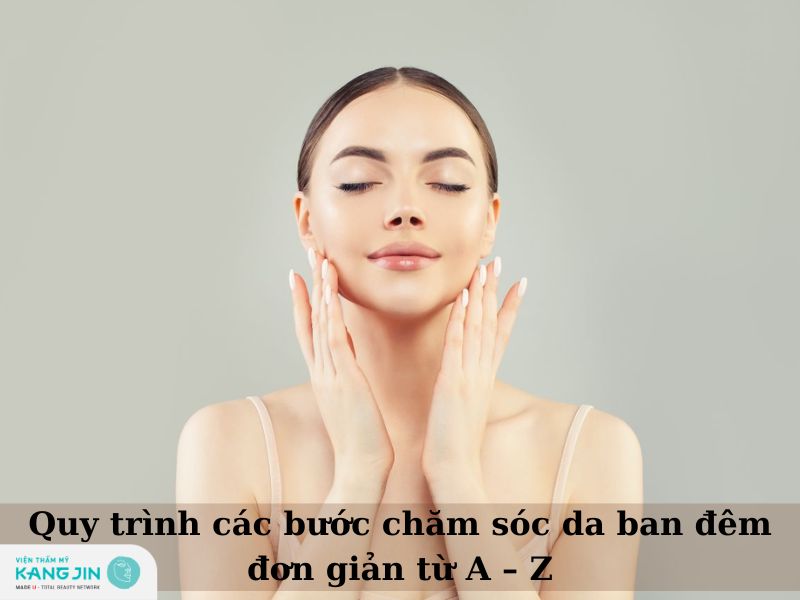 quy trình chăm sóc da ban đêm