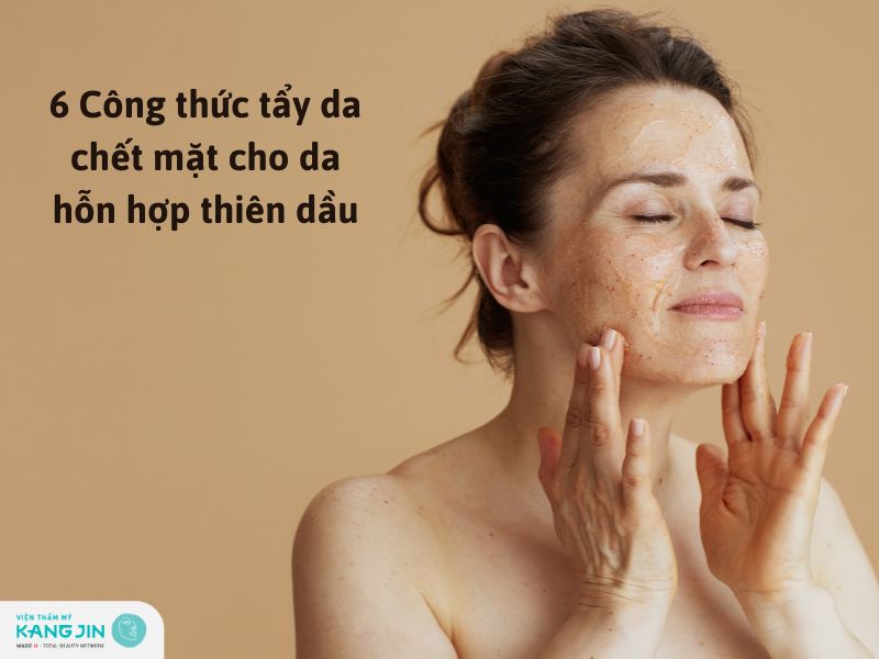 tẩy da chết da mặt cho da hỗn hợp thiên dầu
