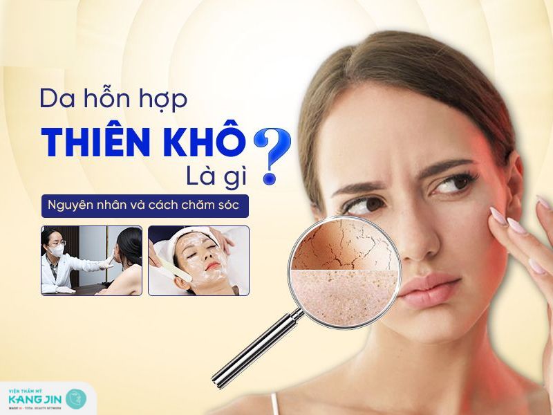 da hỗn hợp thiên khô là gì? nguyên nhân và cách chăm sóc