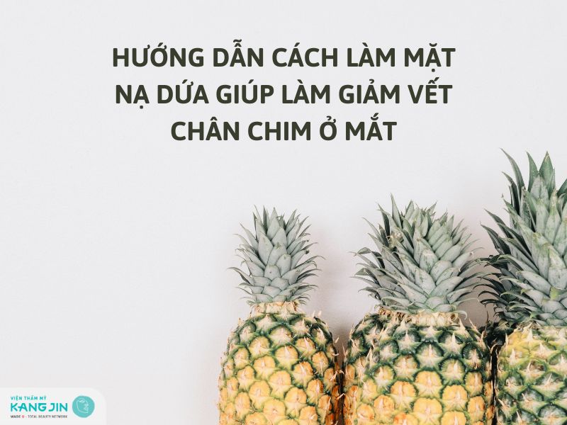 mặt nạ dứa giúp làm giảm vết chân chim ở mắt