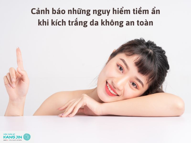 nguy hiểm tiềm ẩn khi kích trắng da không an toàn