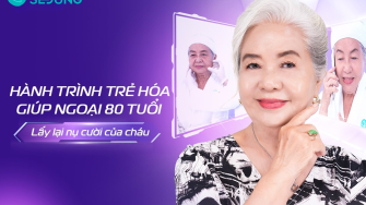 Hành trình trẻ hóa giúp ngoại 80 tuổi lấy lại nụ cười của cháu